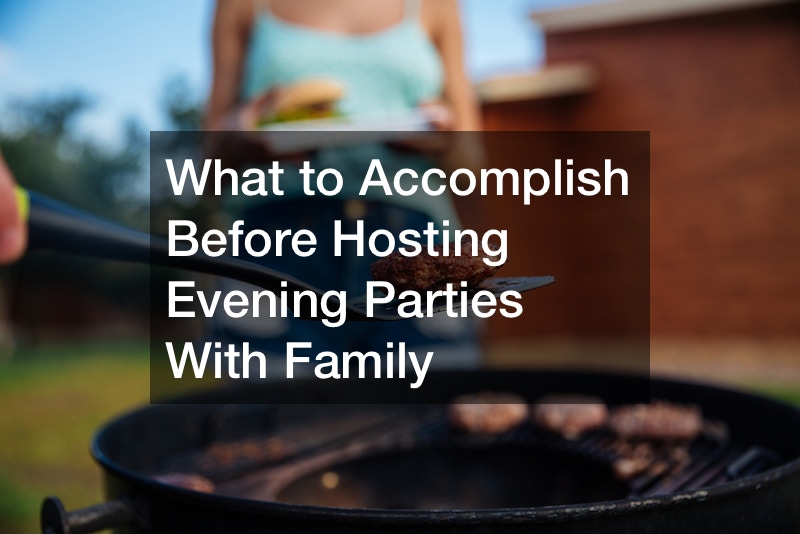 What to Accomplish Before Hosting Evening Parties With Family