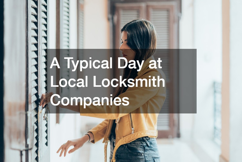 A Typical Day at Local Locksmith Companies