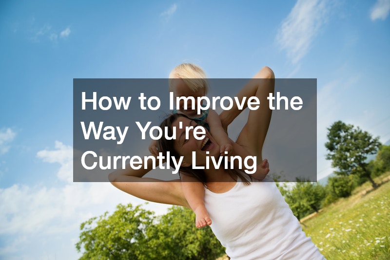 How to Improve the Way Youre Currently Living