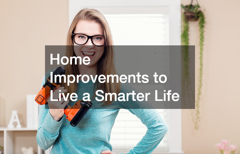 Home Improvements to Live a Smarter Life