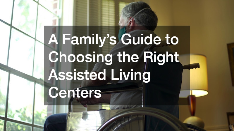 A Familys Guide to Choosing the Right Assisted Living Centers