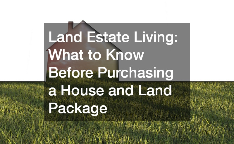 Land Estate Living What to Know Before Purchasing a House and Land Package