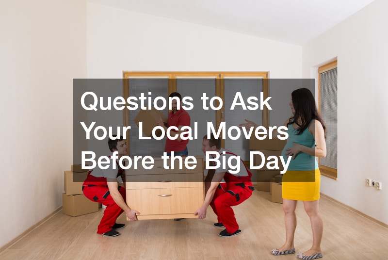 Questions to Ask Your Local Movers Before the Big Day