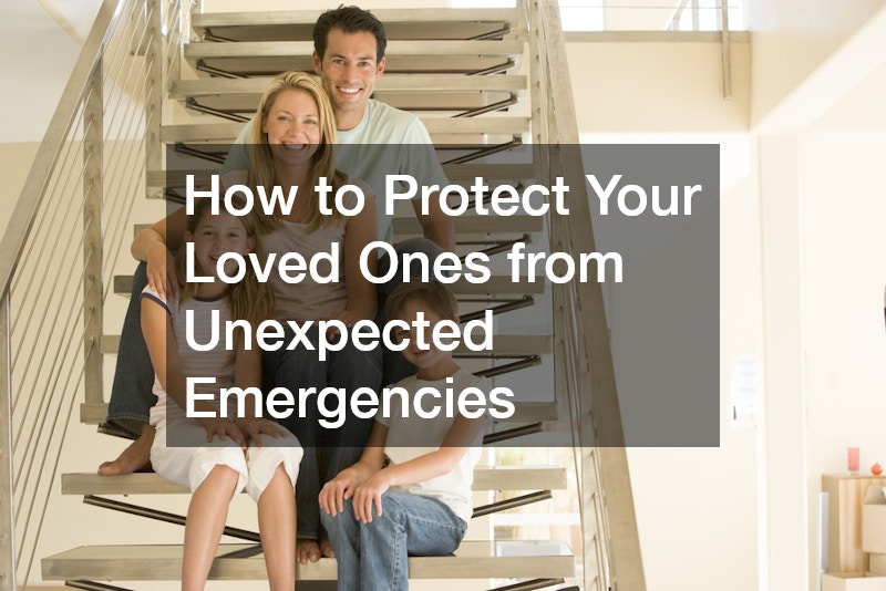How to Protect Your Loved Ones from Unexpected Emergencies