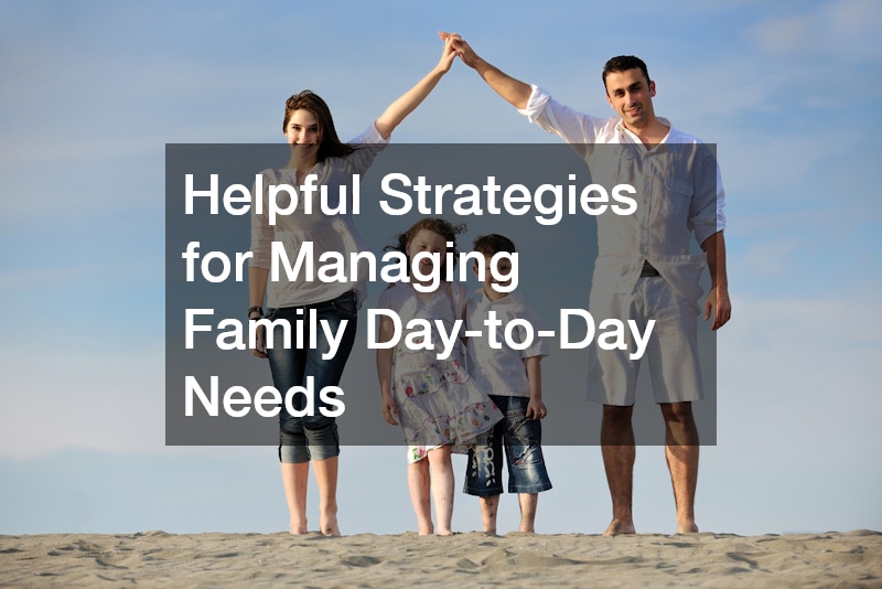 Helpful Strategies for Managing Family Day-to-Day Needs