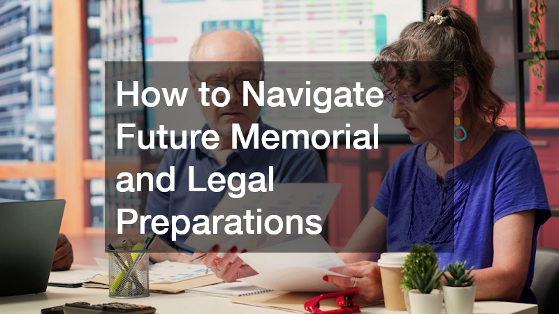 How to Navigate Future Memorial and Legal Preparations